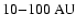 $10{-}100~{\rm AU}$