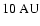 $10~{\rm AU}$