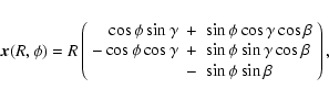 \begin{displaymath}
\vec{x}(R,\phi)=
R\left(
\begin{array}{rcl}
\cos\phi\sin...
...ma\cos\beta\\
& - & \sin\phi\sin\beta
\end{array} \right) ,
\end{displaymath}