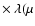 $\times~\lambda(\mu$