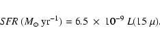\begin{eqnarray*}{\it SFR}~ (M_{\odot}~{\rm yr}^{-1}) = 6.5~\times~10^{-9}~L(15~\mu).
\end{eqnarray*}