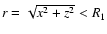 $r=\sqrt{x^2+z^2}<R_1$