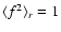 $\langle f^2\rangle_r=1$