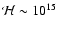 ${\cal H}\sim10^{15}$