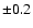 $\pm0.2$