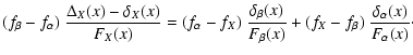 $\displaystyle (f_\beta-f_\alpha)~\frac{\Delta_X(x)-\delta_X(x)}{F_X(x)}=(f_\alp...
..._\beta(x)}{F_\beta(x)}
+(f_X-f_\beta)~\frac{\delta_\alpha(x)}{F_\alpha(x)}\cdot$