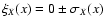 $\xi_X(x)=0\pm\sigma_X(x)$
