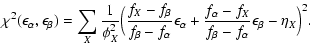 $\displaystyle \chi^2(\epsilon_\alpha,\epsilon_\beta)=\sum_X\frac{1}{\phi_{X}^{2...
...lon_\alpha+
\frac{f_\alpha-f_X}{f_\beta-f_\alpha}\epsilon_\beta
-\eta_X\Big)^2.$