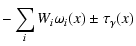 $\displaystyle -\sum_i W_i\omega_i(x)
\pm\tau_\gamma(x)$