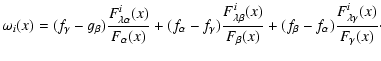 $\displaystyle \omega_i(x)=
(f_\gamma-g_\beta)\frac{F_{\lambda\alpha}^{i}(x)}{F_...
..._\beta(x)}
+(f_\beta-f_\alpha)\frac{F_{\lambda\gamma}^{i}(x)}{F_\gamma(x)}\cdot$