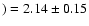 $)=2.14\pm0.15$