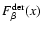 $F_{\beta }^{\rm der}(x)$