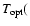 $T_{\rm opt}($