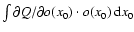 $\int \partial Q/\partial o(x_0) \cdot o(x_0) \, {\rm d}x_0$