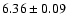 $6.36\pm0.09$