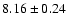 $8.16\pm0.24$