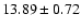 $13.89\pm0.72$