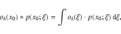 \begin{displaymath}o_k(x_0)*p(x_0;\xi) = \int o_k(\xi)\cdot p(x_0;\xi) \, {\rm d}\xi,
\end{displaymath}
