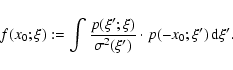 \begin{displaymath}f(x_0;\xi) := \int \frac{p(\xi';\xi)}{\sigma^2(\xi')} \cdot p(-x_0;\xi') \, {\rm d}\xi'.
\end{displaymath}