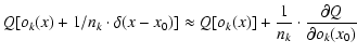 $\displaystyle {Q[o_k(x) + 1/n_k \cdot \delta(x-x_0)] \approx Q[o_k(x)] + \frac{1}{n_k} \cdot \frac{\partial Q}{\partial o_k(x_0)} }$