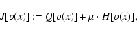 \begin{displaymath}J[o(x)] := Q[o(x)] + \mu \cdot H[o(x)],
\end{displaymath}