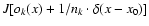 $J[o_k(x) + 1/n_k \cdot \delta(x-x_0)]$