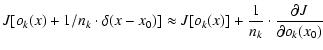 $\displaystyle {J[o_k(x) + 1/n_k \cdot \delta(x-x_0)] \approx J[o_k(x)] + \frac{1}{n_k} \cdot \frac{\partial J}{\partial o_k(x_0)} }$