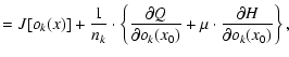 $\displaystyle = J[o_k(x)] + \frac{1}{n_k} \cdot \left\{\frac{\partial Q}{\partial o_k(x_0)} + \mu \cdot \frac{\partial H}{\partial o_k(x_0)}\right\},$