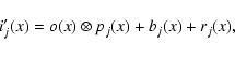 \begin{displaymath}i'_j(x) = o(x)\otimes p_j(x) + b_j(x) + r_j(x),
\end{displaymath}