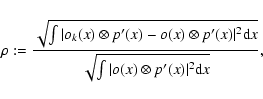 \begin{displaymath}\rho := \frac{\sqrt{\int \vert o_k(x)\otimes p'(x) - o(x)\oti...
...rm d}x}}{\sqrt{\int \vert o(x)\otimes p'(x)\vert^2 {\rm d}x}},
\end{displaymath}
