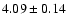 $4.09\pm0.14$