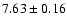 $7.63\pm0.16$