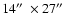 $14\hbox{$^{\prime\prime}$ }\times 27\hbox{$^{\prime\prime}$ }$