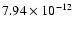 $7.94 \times 10^{-12}$