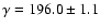 ${\gamma}=196.0\pm 1.1$