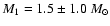 $M_1=1.5\pm1.0~M_{\odot}$
