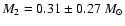 $M_2=0.31\pm0.27~M_{\odot}$