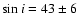 $\sin i = 43 \pm 6$