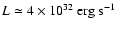 $L \simeq 4\times 10^{32}\rm\ erg \; s^{-1}$
