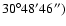 $30^\circ48'46'')$