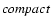 $\it compact$