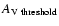 $A_{\rm V\;threshold}$
