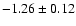 $-1.26\pm 0.12$