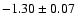$-1.30\pm 0.07$