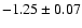 $-1.25 \pm 0.07$