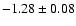 $-1.28 \pm 0.08$