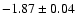 $-1.87\pm 0.04$
