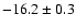 $-16.2 \pm 0.3$