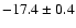 $-17.4 \pm 0.4$