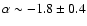 $\alpha \sim -1.8
\pm 0.4$